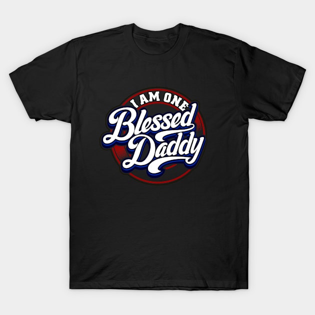 Father - Best Dad - Blessed Daddy - neg T-Shirt by ShirzAndMore